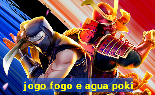 jogo fogo e agua poki